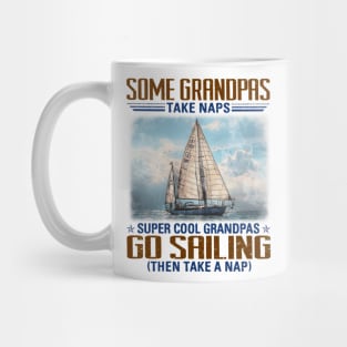 Some Grandpas Take Naps Super Cool Grandpas Go Sailing Mug